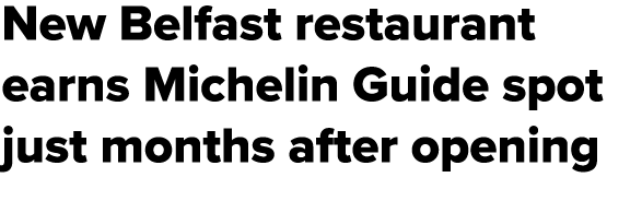 New Belfast restaurant earns Michelin Guide spot just months after opening