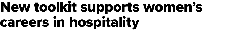 New toolkit supports women’s careers in hospitality