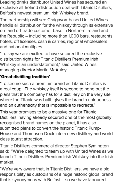 Leading drinks distributor United Wines has secured an exclusive all-Ireland distribution deal with Titanic Distiller   