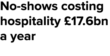 No-shows costing hospitality  17 6bn a year