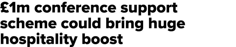  1m conference support scheme could bring huge hospitality boost