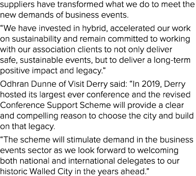 suppliers have transformed what we do to meet the new demands of business events   We have invested in hybrid, accele   