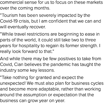 commercial sense for us to focus on these markets over the coming months   Tourism has been severely impacted by the    