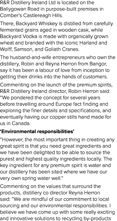 R&R Distillery Ireland Ltd is located on the Ballygowan Road in purpose-built premises in Comber s Castlereagh Hills    