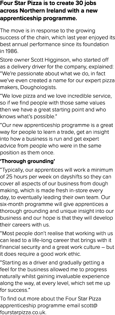 Four Star Pizza is to create 30 jobs across Northern Ireland with a new apprenticeship programme  The move is in resp   