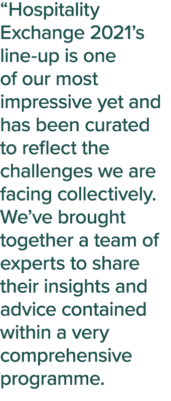  Hospitality Exchange 2021 s line-up is one of our most impressive yet and has been curated to reflect the challenges   