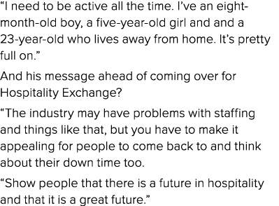  I need to be active all the time  I ve an eight-month-old boy, a five-year-old girl and and a 23-year-old who lives    
