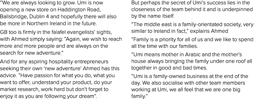  We are always looking to grow  Umi is now opening a new store on Haddington Road, Ballsbridge, Dublin 4 and hopefull   