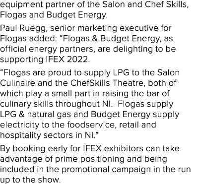 equipment partner of the Salon and Chef Skills, Flogas and Budget Energy  Paul Ruegg, senior marketing executive for    