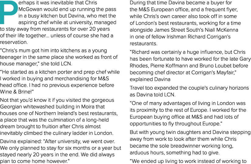 Perhaps it was inevitable that Chris McGowan would end up running the pass in a busy kitchen but Davina, who met the    