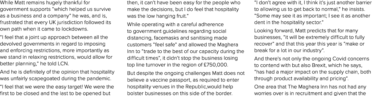 While Matt remains hugely thankful for government supports  which helped us survive as a business and a company  he w   
