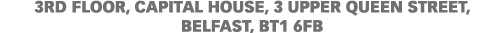 3RD FLOOR, CAPitAL HOUSE, 3 UPPER QUEEN STREET, BELFAST, BT1 6FB