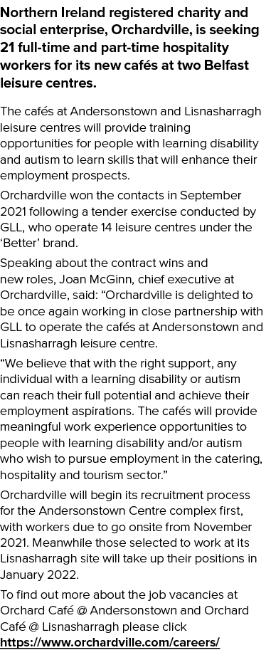 Northern Ireland registered charity and social enterprise, Orchardville, is seeking 21 full-time and part-time hospit   