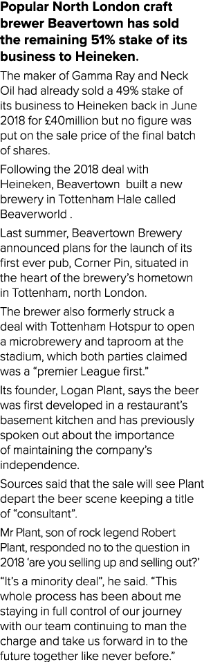 Popular North London craft brewer Beavertown has sold the remaining 51% stake of its business to Heineken  The maker    