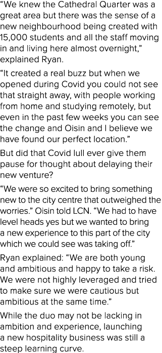  We knew the Cathedral Quarter was a great area but there was the sense of a new neighbourhood being created with 15,   