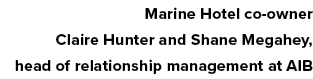 Marine Hotel co-owner Claire Hunter and Shane Megahey, head of relationship management at AIB 