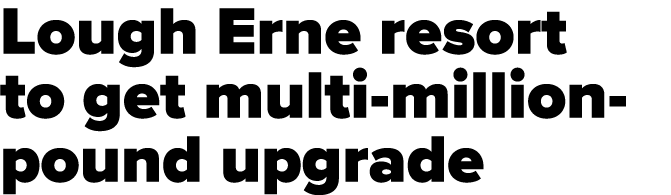 Lough Erne resort to get multi-million-pound upgrade