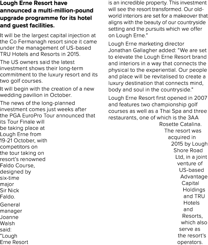 Lough Erne Resort have announced a multi-million-pound upgrade programme for its hotel and guest facilities  It will    