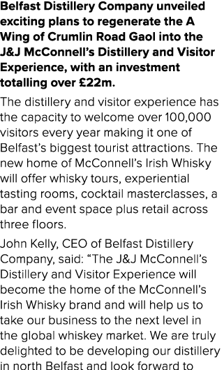 Belfast Distillery Company unveiled exciting plans to regenerate the A Wing of Crumlin Road Gaol into the J&J McConne   