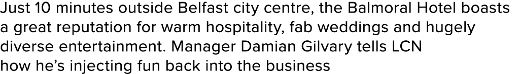 Just 10 minutes outside Belfast city centre, the Balmoral Hotel boasts a great reputation for warm hospitality, fab w   
