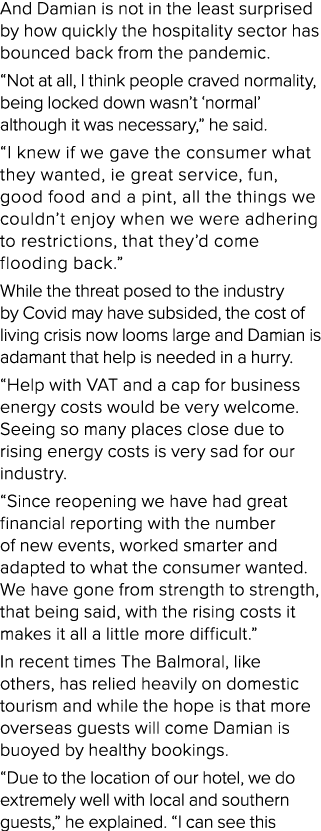 And Damian is not in the least surprised by how quickly the hospitality sector has bounced back from the pandemic   N   