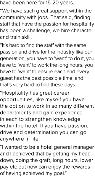 have been here for 15-20 years   We have such great support within the community with jobs  That said, finding staff    