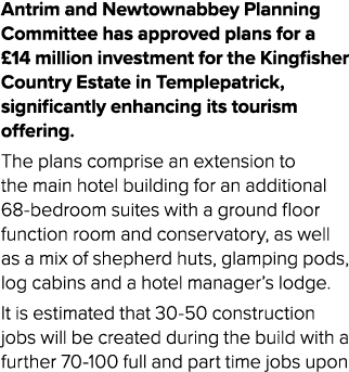 Antrim and Newtownabbey Planning Committee has approved plans for a £14 million investment for the Kingfisher Country...