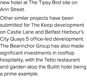 new hotel at The Tipsy Bird site on Ann Street. Other similar projects have been submitted for The Keep development o...
