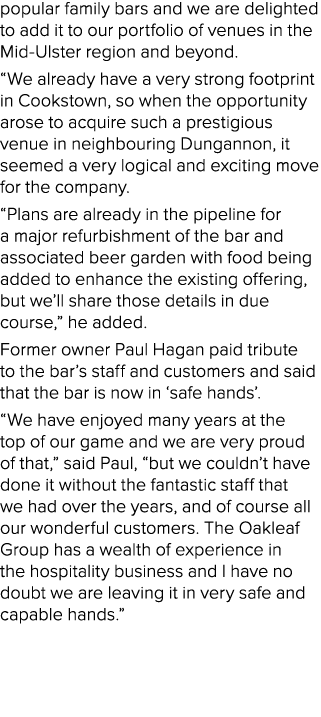 popular family bars and we are delighted to add it to our portfolio of venues in the Mid Ulster region and beyond. “W...