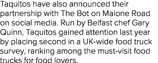 Taquitos have also announced their partnership with The Bot on Malone Road on social media. Run by Belfast chef Gary ...