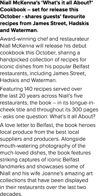 Niall McKenna’s ‘What’s it all About?’ Cookbook – set for release this October shares guests’ favourite recipes from ...