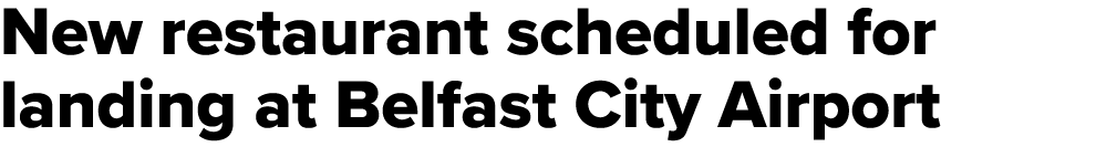 New restaurant scheduled for landing at Belfast City Airport