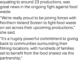 equating to around 23 productions, was great news in the ongoing fight against food waste. “We’re really proud to be ...