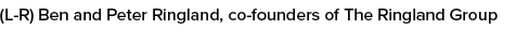 (L R) Ben and Peter Ringland, co founders of The Ringland Group