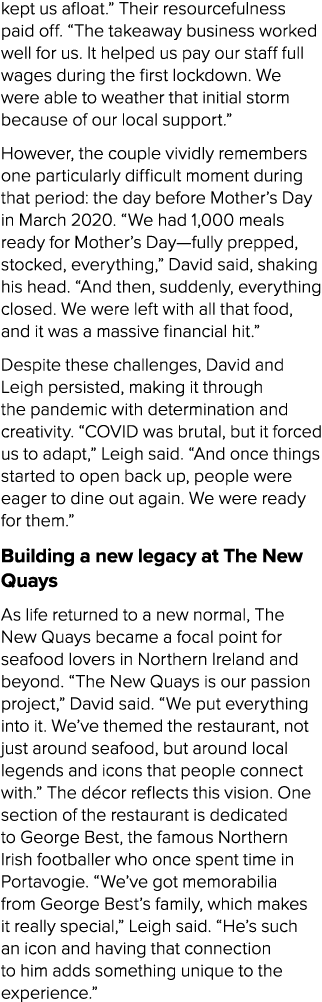 kept us afloat.” Their resourcefulness paid off. “The takeaway business worked well for us. It helped us pay our staf...