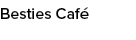 Besties Caf 
