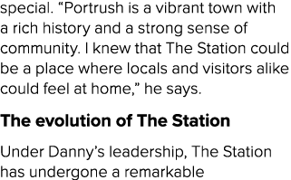 special. “Portrush is a vibrant town with a rich history and a strong sense of community. I knew that The Station cou...