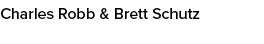 Charles Robb & Brett Schutz 