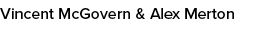 Vincent McGovern & Alex Merton 