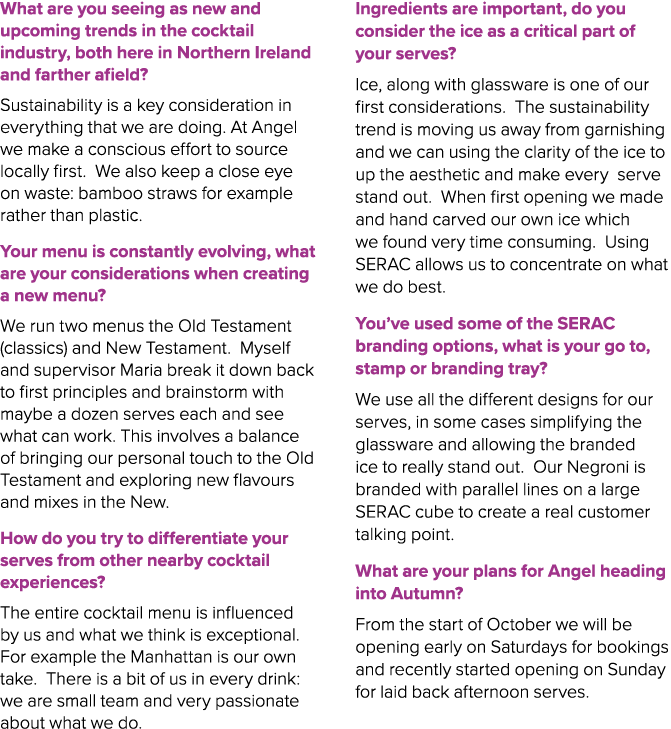 What are you seeing as new and upcoming trends in the cocktail industry, both here in Northern Ireland and farther af...