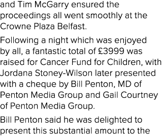 and Tim McGarry ensured the proceedings all went smoothly at the Crowne Plaza Belfast. Following a night which was en...