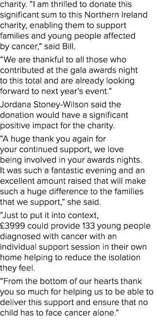 charity. “I am thrilled to donate this significant sum to this Northern Ireland charity, enabling them to support fam...