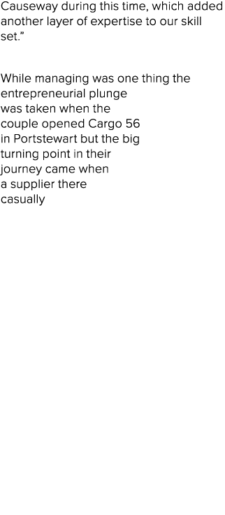 Causeway during this time, which added another layer of expertise to our skill set.” While managing was one thing the...