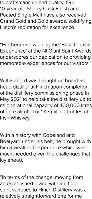 to craftsmanship and quality. Our 10 year old Sherry Cask Finish and Peated Single Malt have also received Grand Gold...