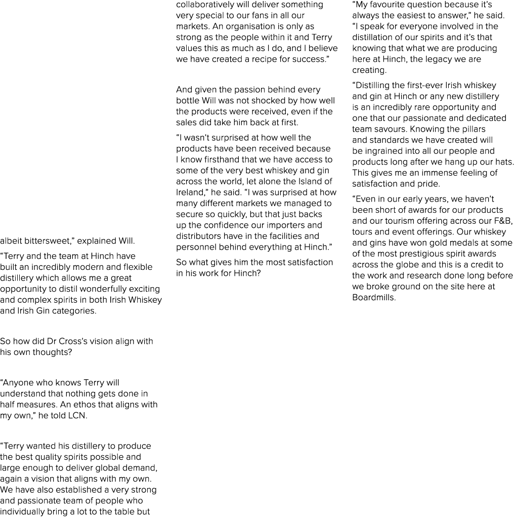 albeit bittersweet,” explained Will. “Terry and the team at Hinch have built an incredibly modern and flexible distil...