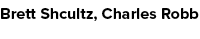 Brett Shcultz, Charles Robb 