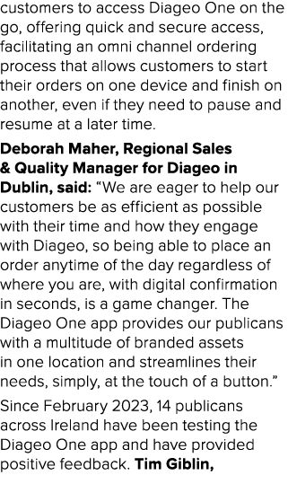 customers to access Diageo One on the go, offering quick and secure access, facilitating an omni channel ordering pro...