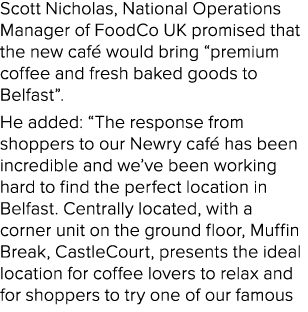 Scott Nicholas, National Operations Manager of FoodCo UK promised that the new caf would bring “premium coffee and f...