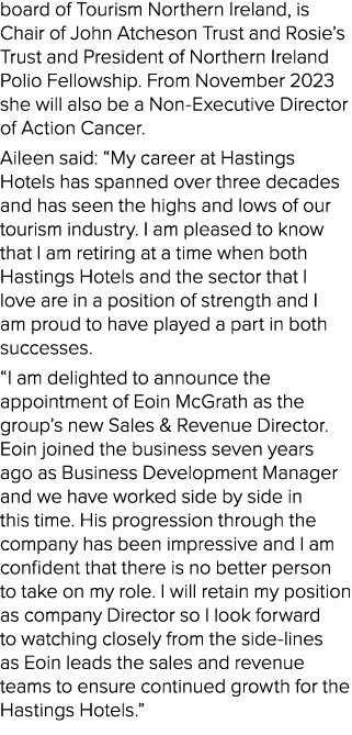 board of Tourism Northern Ireland, is Chair of John Atcheson Trust and Rosie’s Trust and President of Northern Irelan...