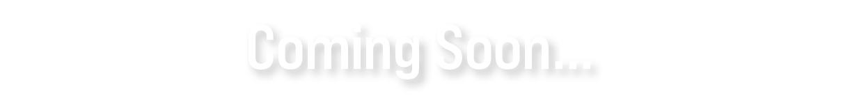 Coming Soon...